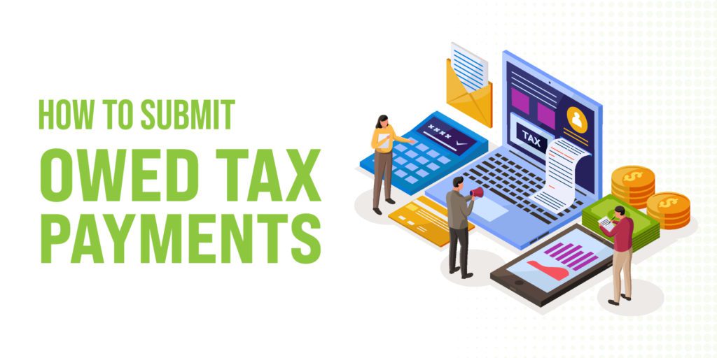How to Submit Owed Tax Payments